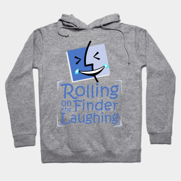 Rolling on the finder laughing Hoodie by davidrosa